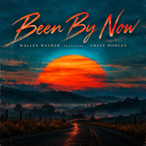 Been By Now by Wallen Walker, Chase Morgan