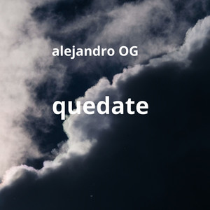 quedate by alejandro OG