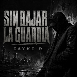SIN BAJAR LA GUARDIA by ZAYKO R