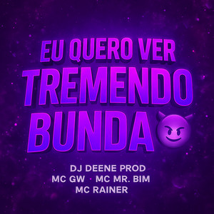 Eu Quero Ver Tremendo Bunda