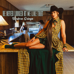 Western Gringa - He Never Looked At Me Like That
