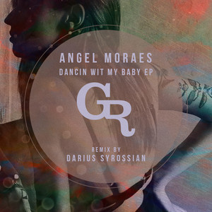 Dancin Wit My Baby - Darius Syrossian Remix by Angel Moraes, Darius Syrossian
