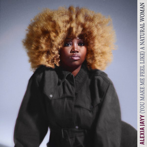 (You Make Me Feel Like) A Natural Woman by Alexia Jayy