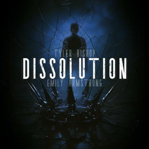 DISSOLUTION by Ty Bishop, Emily Armstrong