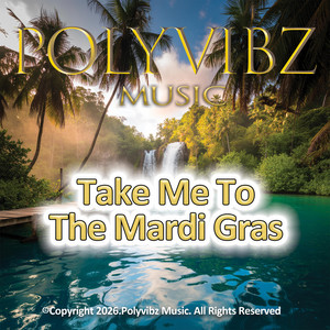 Take Me To The Mardi Gras by Polyvibz Music