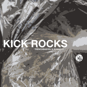 Kick Rocks by Trenchbabyeli, rodneyy