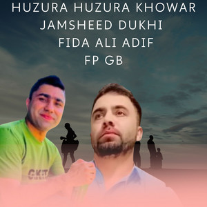 Fp Gb - Huzura Huzura Khowar (feat. Jamsheed Dukhi & Fida Ali Adif)