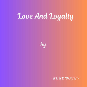 Love And Loyalty by None Bobby