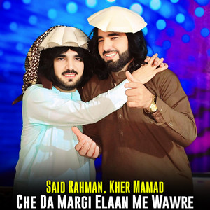 Said Rahman & Kher Mamad - Che Da Margi Elaan Me Wawre