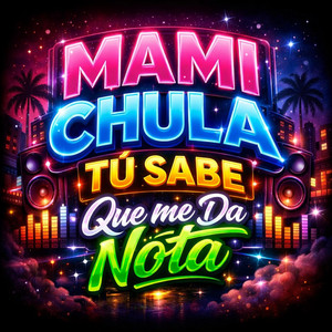 Mami chula tu sabe que me da nota by DM DM