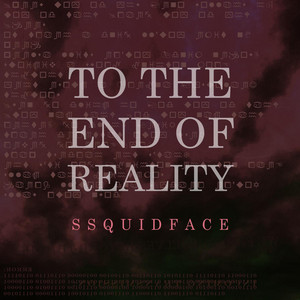 TO THE END OF REALITY