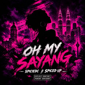 Oh My Sayang by Spiciedc, Spiced Up