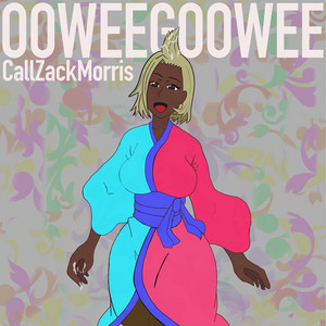 OoWee GooWee by CallZackMorris, ED Wrd, RokHowz