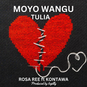 Moyo Wangu Tulia by Rosa Ree, Kontawa