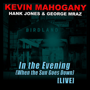 In the Evening - When the Sun Goes Down by Kevin Mahogany, Hank Jones, George Mraz