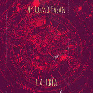 Ay Como Pasan by L.A. Cría