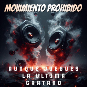 AUNQUE JUEGUES LA ULTIMA CARTA NO by MOVIMIENTO PROHIBIDO