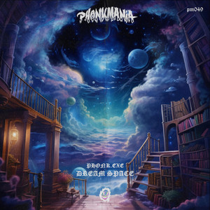 DREAM SPACE by PHONK.EXE