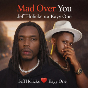 Mad Over You by Jeff Holicks, Kayy One