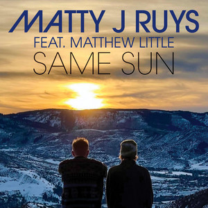 SAME SUN - Radio Edit by Matty J. Ruys, Matthew Little