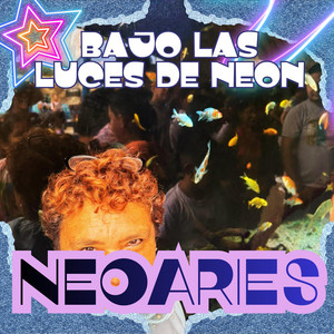 BAJO LAS LUCES DE NEON by NEOARIES
