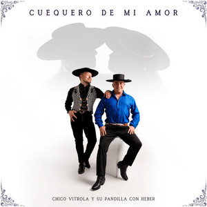 Cuequero De Mi Amor by Chico Vitrola y Su Pandilla, Heber