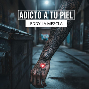 ADICTO A TU PIEL by Eddy La Mezcla