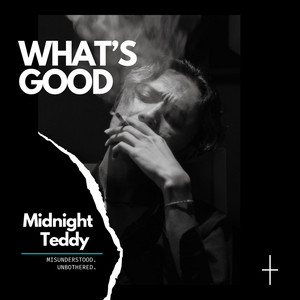 What's Good by Midnight Teddy