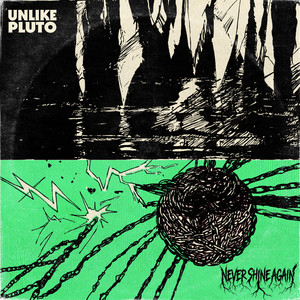 Never Shine Again by Unlike Pluto