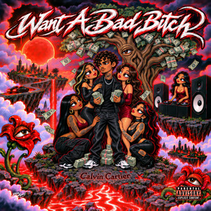 Want A Bad Bitch by Calvin Cartier