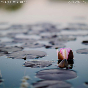 Three Little Birds (Zen Version)