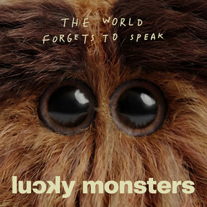 The World Forgets to Speak by Lucky Monsters