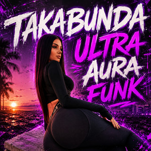TAKABUNDA ULTRA AURA FUNK by LORD HXSH