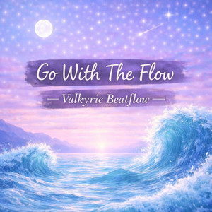 Go with the Flow - 2026 Remaster by Valkyrie Beatflow