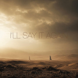 I'LL SAY IT AGAIN (NO!) by REVELATION ELEVATION