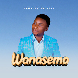 Komando Wa Yesu - Wanasema