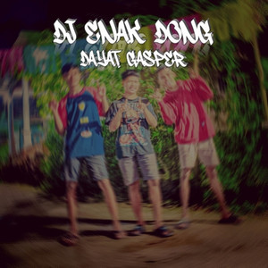 Dayat Gasper - DJ Enak Dong