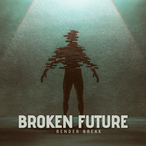 Broken Future by Render break