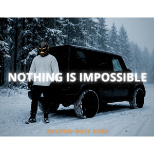 Nothing is Impossible by Shadow Bass King