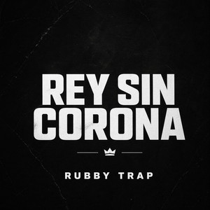 Rey Sin Corona by Rubby trap