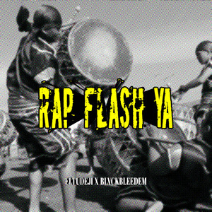 RAP FLASH YA by ELTUDEJI, Blvckbleedem
