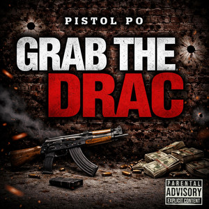 Grab The Drac by Pistol Po