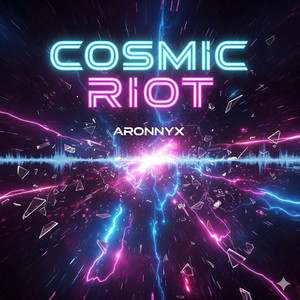 Cosmic Riot by ARONNYX