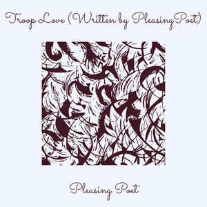 Troop Love by Pleasing Poet