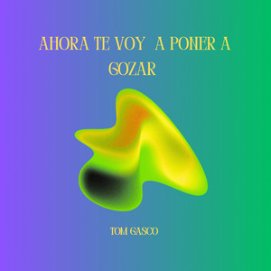 Ahora Te Voy A Poner a Gozar (TECH HOUSE) by Tom Gasco