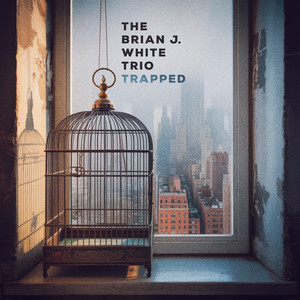 Trapped by The Brian J. White Trio
