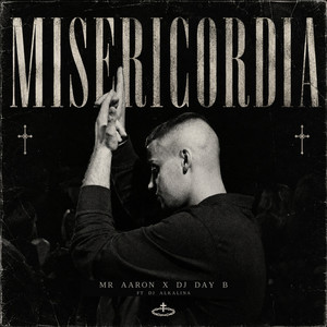MISERICORDIA by Mr. Aaron, Dj Day B, Dj Alkalina