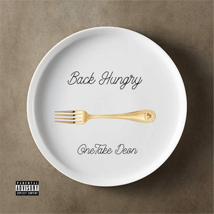 Back Hungry by OneTake Deon