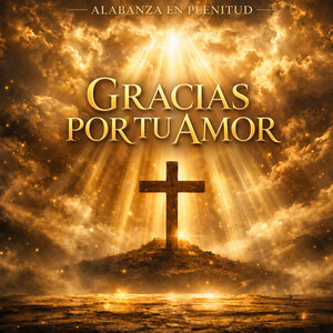 Gracias Por Tu Amor by Alabanza En Plenitud