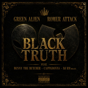 Black Truth by Green Alien, Romer Attack, Benny The Butcher, Cappadonna, DJ RM Brasil